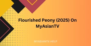 Flourished Peony (2025) On MyAsianTV