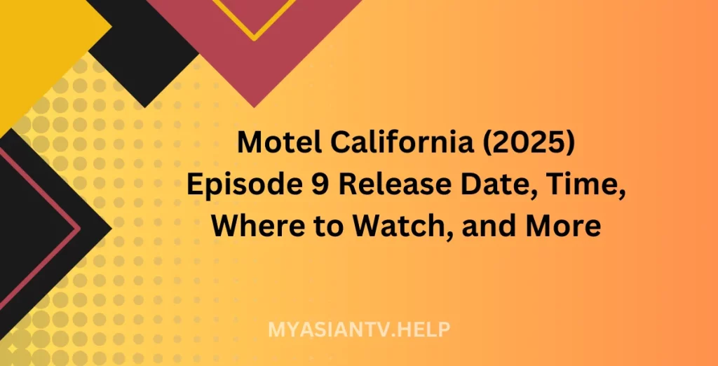 Motel California (2025) Episode 9 Release Date, Time